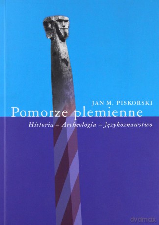 Pomorze plemienne - Jan M. Piskorski [KSIĄŻKA]
