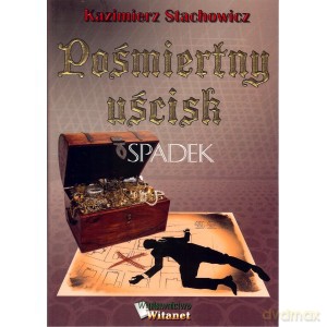 Pośmiertny uścisk - Kazimierz Stachowicz [KSIĄŻKA]