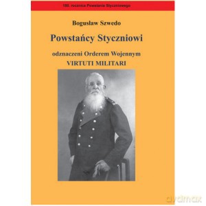 Powstańcy Styczniowi odznaczeni Orderem Wojennym Virtuti Militari - Bogusław Szwedo [KSIĄŻKA]