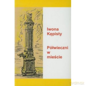 Półwieczni w mieście - Iwona Kępisty [KSIĄŻKA]