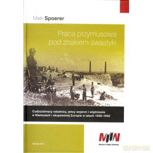 Praca przymusowa pod znakiem swastyki - Mark Spoerer [KSIĄŻKA]