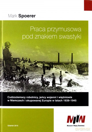 Praca przymusowa pod znakiem swastyki - Mark Spoerer [KSIĄŻKA]