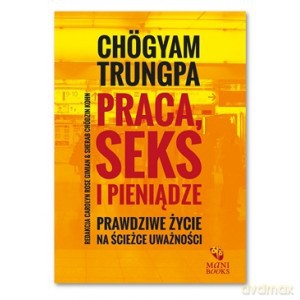Praca seks i pieniądze - Chogyam Trungpa [KSIĄŻKA]