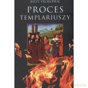Proces Templariuszy - Jerzy Prokopiuk [KSIĄŻKA]
