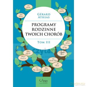 Programy rodzinne Twoich chorób (Tom 3) - Gerard Athias [KSIĄŻKA]