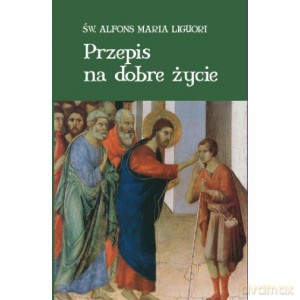 Przepis na dobre życie - Św.Alfons Maria [KSIĄŻKA]
