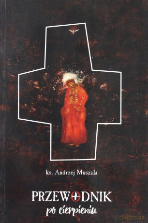Przewodnik po cierpieniu - Andrzej Muszala [KSIĄŻKA]