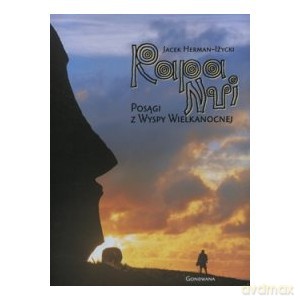 Rapa Nui Posągi z Wyspy Wielkanocnej - Jacek Herman-Iżycki, Tadeusz Sokołowski [KSIĄŻKA]