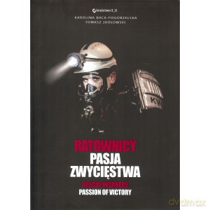 Ratownicy Pasja zwycięstwa - Karolina Baca-Pogorzelska, Tomasz Jodłowski [KSIĄŻKA]