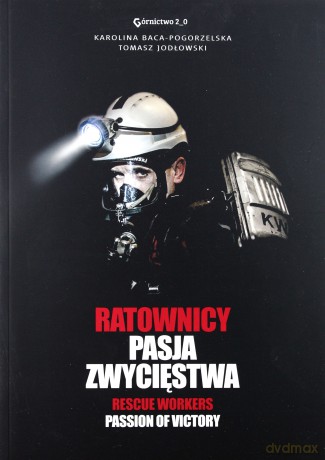 Ratownicy Pasja zwycięstwa - Karolina Baca-Pogorzelska, Tomasz Jodłowski [KSIĄŻKA]