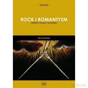 Rock i romantyzm - Jacek Kurek [KSIĄŻKA]