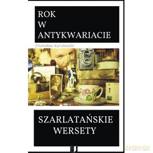 Rok w antykwariacie. Szarlatańskie wersety - Stanisław Karolewski [KSIĄŻKA]