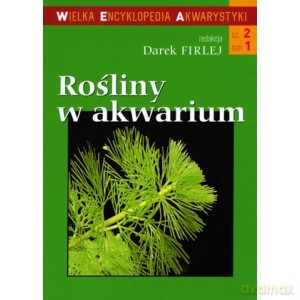 Rośliny w akwarium (Tom 1) - część 2 - Firlej Darek [KSIĄŻKA]
