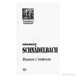 Rozum i historia - Schnädelbach Herbert [KSIĄŻKA]
