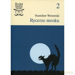 Rycerze mroku - Stanisław Wotowski [KSIĄŻKA]
