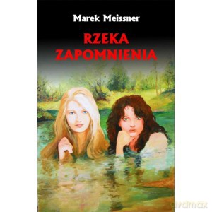 Rzeka zapomnienia - Marek Meissner [KSIĄŻKA]