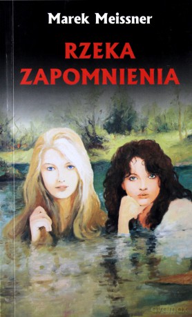 Rzeka zapomnienia - Marek Meissner [KSIĄŻKA]