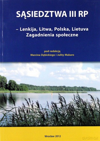 Sąsiedztwa III RP. Lenka, Litwa, polska, Lietuva. Zagadnienia społeczne [KSIĄŻKA]