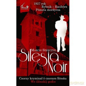 Silesia Noir Czorny kryminał o czornym Ślonsku - Marcin Szewczyk [KSIĄŻKA]