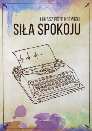 Siła spokoju - Łukasz Kotwicki [KSIĄŻKA]