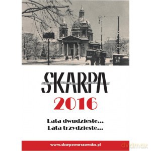 Skarpa 2016 Lata dwudzieste... Lata trzydzieste... [KALENDARZ]