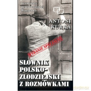 Słownik polsko - złodziejski z rozmówkami. Kryminały przedwojennej Warszawy - Antoni Kurka [KSIĄŻKA]