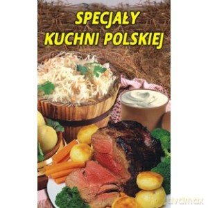 Specjały kuchni polskiej [KSIĄŻKA]