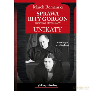Sprawa Rity Gorgon. Unikaty - Marek Romański [KSIĄŻKA]