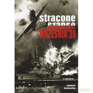 Stracone sznase września `39 - Adam Bolesta [KSIĄŻKA]