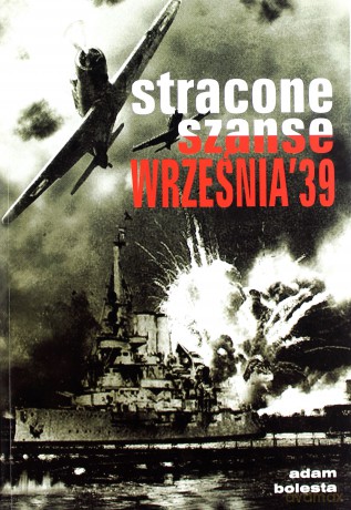 Stracone sznase września `39 - Adam Bolesta [KSIĄŻKA]