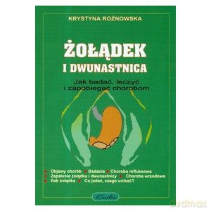 Żołądek i dwunastnica Jak badać, leczyći zapobiegać chorobom - Krystyna Rożnowska [KSIĄŻKA]