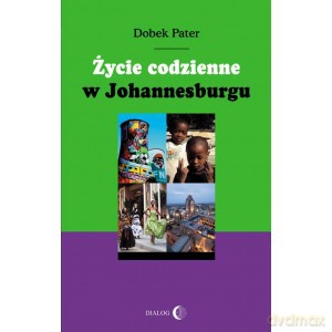 Życie codzienne w Johannesburgu - Pater Dobek [KSIĄŻKA]