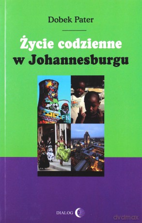 Życie codzienne w Johannesburgu - Pater Dobek [KSIĄŻKA]