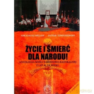 Życie i śmierć dla Narodu - Arkadiusz Meller, Patryk Tomaszewski [KSIĄŻKA]