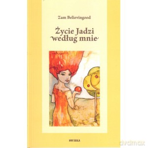 Życie Jadzi według mnie - Zam Believingood [KSIĄŻKA]