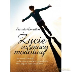 Życie w mocy modlitwy - Stormie Omartian [KSIĄŻKA]