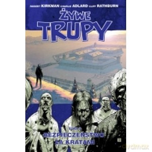 Żywe trupy 3 Bezpieczeństwo za kratami - Robert Kirkman, Charlie Adlard [KOMIKS]