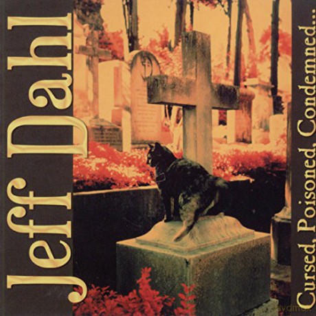 Jeff Dahl: Cursed,Poisoned,Condemned... [CD]