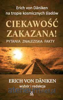 Ciekawość zakazana! - Erich von Daniken [KSIĄŻKA]