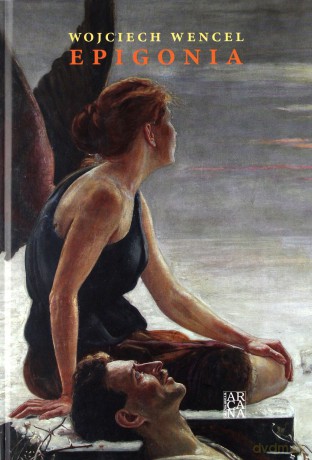 Epigonia - Wojciech Wencel [KSIĄŻKA]