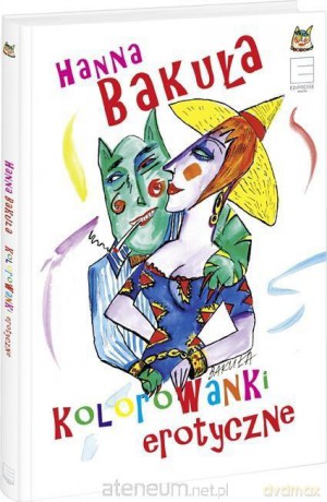 Kolorowanki erotyczne Hanna Bakuła - Hanna Bakuła [KSIĄŻKA]