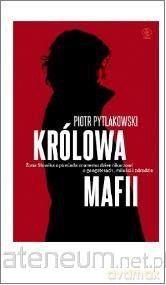 Królowa mafii - Piotr Pytlakowski [KSIĄŻKA]