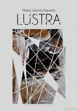 Lustra - Maria Jolanta Karweta [KSIĄŻKA]
