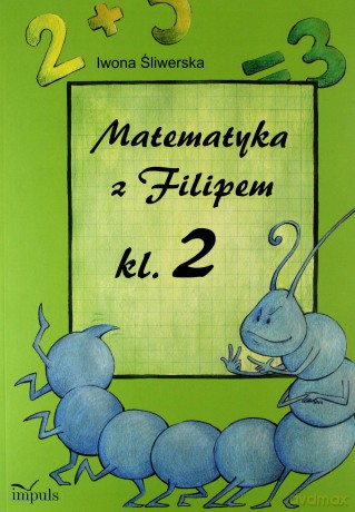 Matematyka z Filipem kl. 2 - Iwona Śliwerska [KSIĄŻKA]