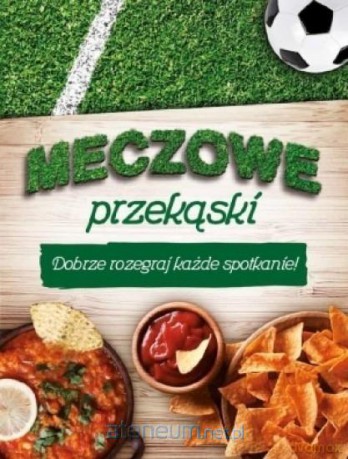 Meczowe przekąski [KSIĄŻKA]