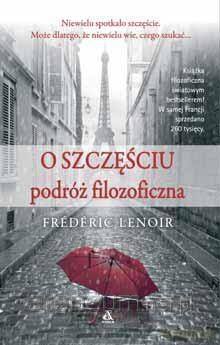 O szczęściu: podróż filozoficzna - Frederic Lenoir [KSIĄŻKA]