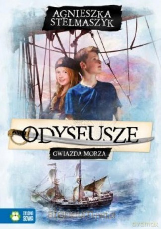 Odyseusze. Gwiazda Morza - Agnieszka Stelmaszyk [KSIĄŻKA]