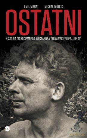 Ostatni. Historia cichociemnego - Emil Marat, Michał Wójcik [KSIĄŻKA]