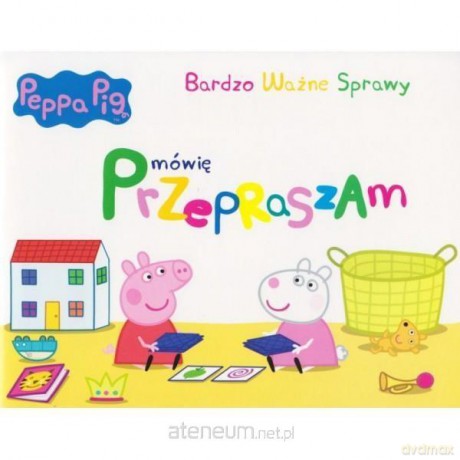 Świnka Peppa. Bardzo Ważne Sprawy - Mówię przepraszam [KSIĄŻKA]