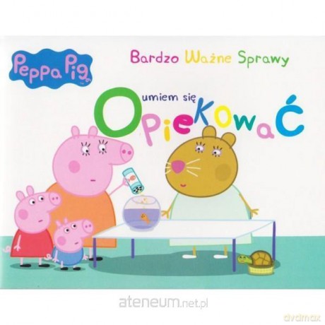 Świnka Peppa. Bardzo Ważne Sprawy - Umiem się opiekować [KSIĄŻKA]